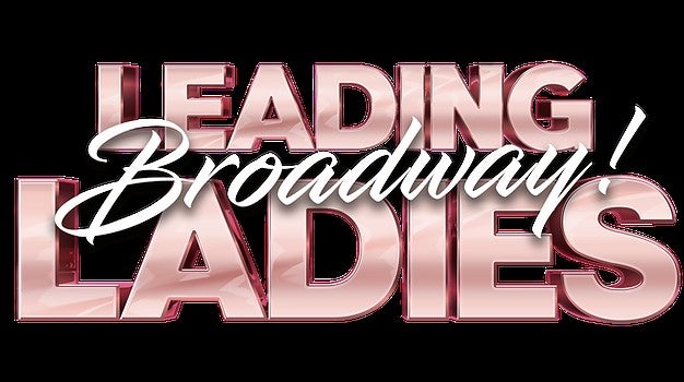 Broadway Leading Ladies  Tilles Center for the Performing Arts
