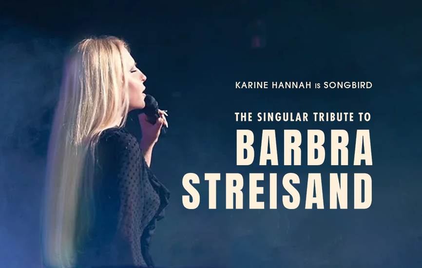 More Info for Songbird: The Singular Tribute to Barbra Streisand Featuring Karine Hannah